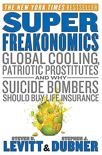 SuperFreakonomics: Global Cooling, Patriotic Prostitutes, and Why Suicide Bombers Should Buy Life Insurance von Harper